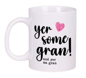 Yer Some Gran Mug Gift Tea Coffee Cup 11oz Scottish Mothers Day Gifts, Gift Ideas