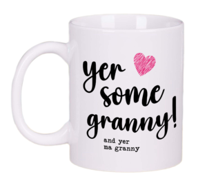 Yer Some Granny Mug Gift Tea Coffee Cup 11oz Scottish Mothers Day Gifts, Gift Ideas