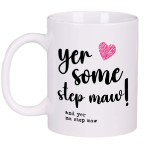 Yer Some Step Maw Mug Gift Tea Coffee Cup 11oz Scottish Mothers Day Gifts, Gift Ideas