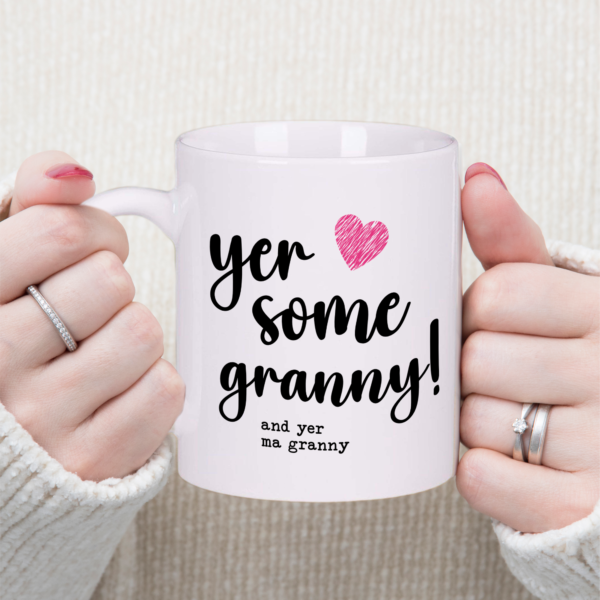 Yer Some Granny Mug Gift Tea Coffee Cup 11oz Scottish Mothers Day Gifts, Gift Ideas - Image 3