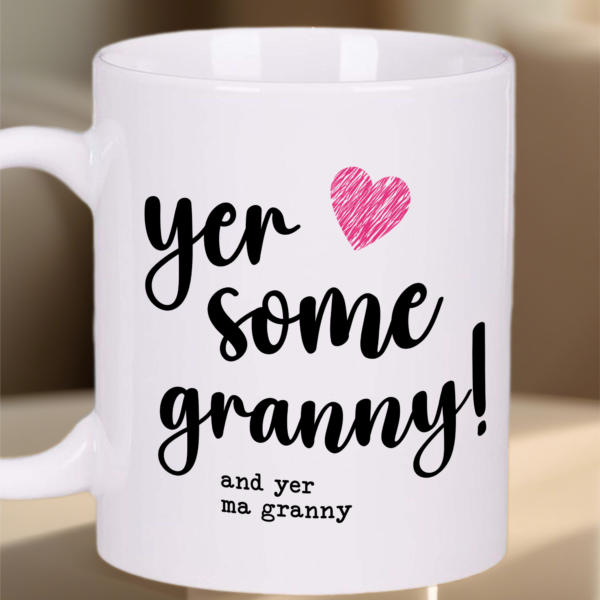Yer Some Granny Mug Gift Tea Coffee Cup 11oz Scottish Mothers Day Gifts, Gift Ideas - Image 4
