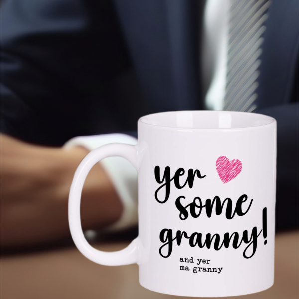 Yer Some Granny Mug Gift Tea Coffee Cup 11oz Scottish Mothers Day Gifts, Gift Ideas - Image 5