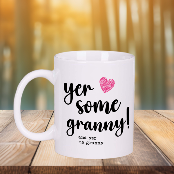 Yer Some Granny Mug Gift Tea Coffee Cup 11oz Scottish Mothers Day Gifts, Gift Ideas - Image 6